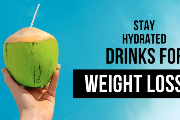 Water Essential for Weight Loss & How to Stay Hydrated