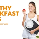 Healthy Breakfast Ideas Support Weight Loss Goals