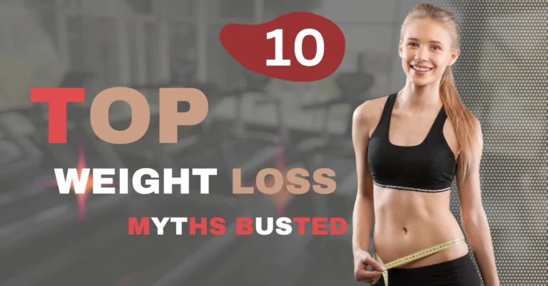 Top 10 Weight Loss Myths Busted: What Really Works