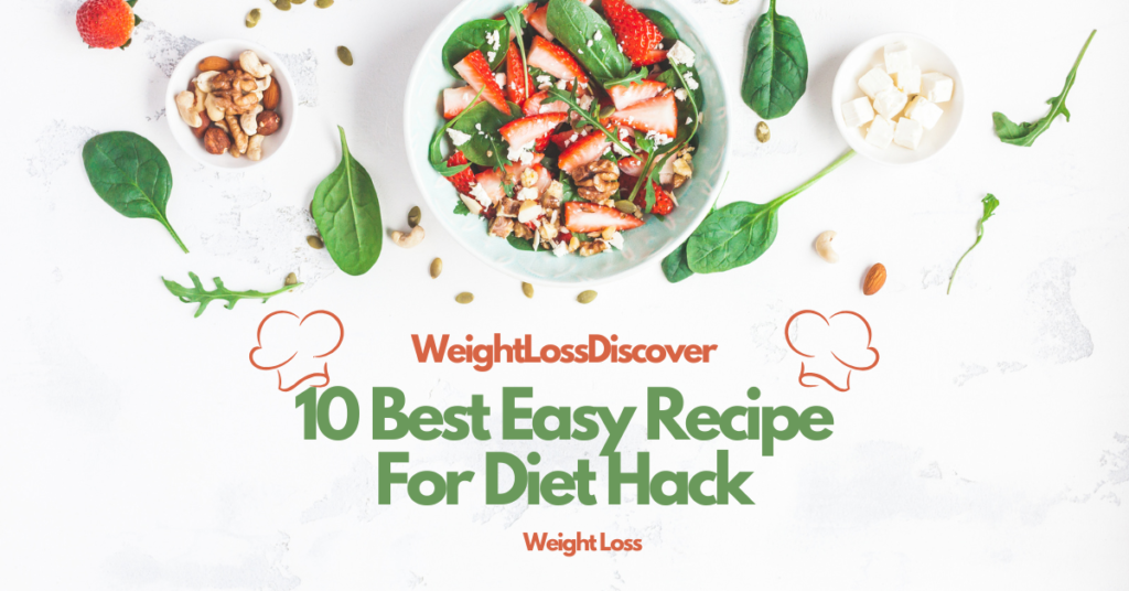 Diet Hacks: 10-Easy Recipes and Tips for Sustainable Weight Loss