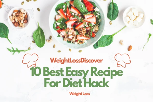 Diet Hacks: 10-Easy Recipes and Tips for Sustainable Weight Loss