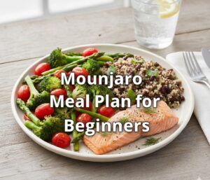 Mounjaro Meal Plan for Beginners Step by Step Guide
